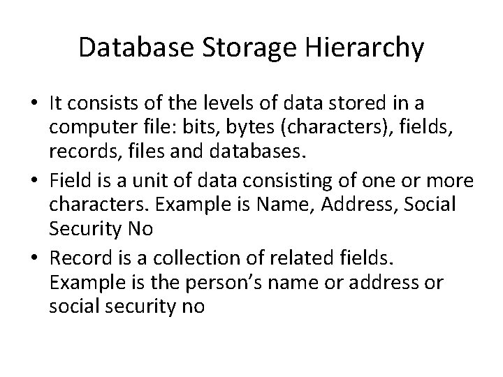 Database Storage Hierarchy • It consists of the levels of data stored in a