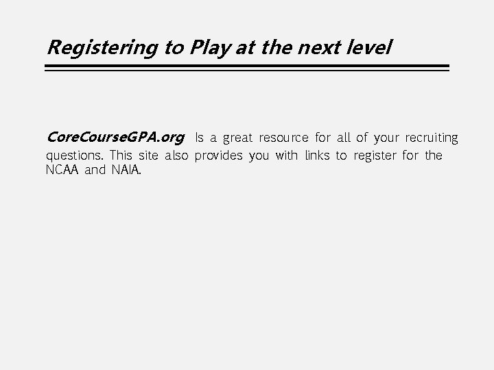 Registering to Play at the next level Core. Course. GPA. org Is a great