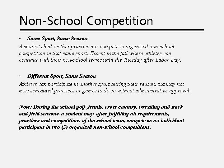 Non-School Competition • Same Sport, Same Season A student shall neither practice nor compete