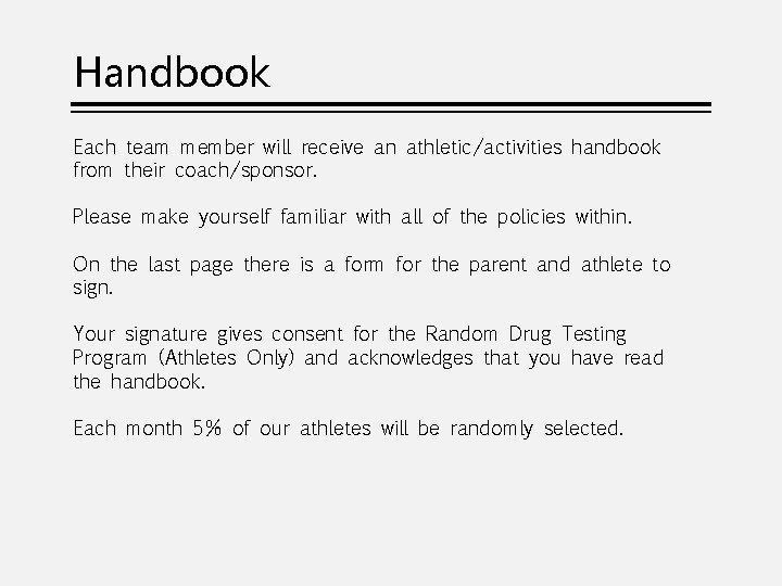 Handbook Each team member will receive an athletic/activities handbook from their coach/sponsor. Please make