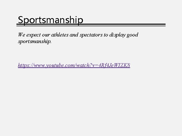 Sportsmanship We expect our athletes and spectators to display good sportsmanship. https: //www. youtube.