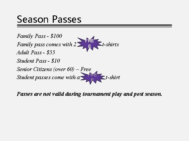 Season Passes Family Pass - $100 FRE Family pass comes with 2 t-shirts E