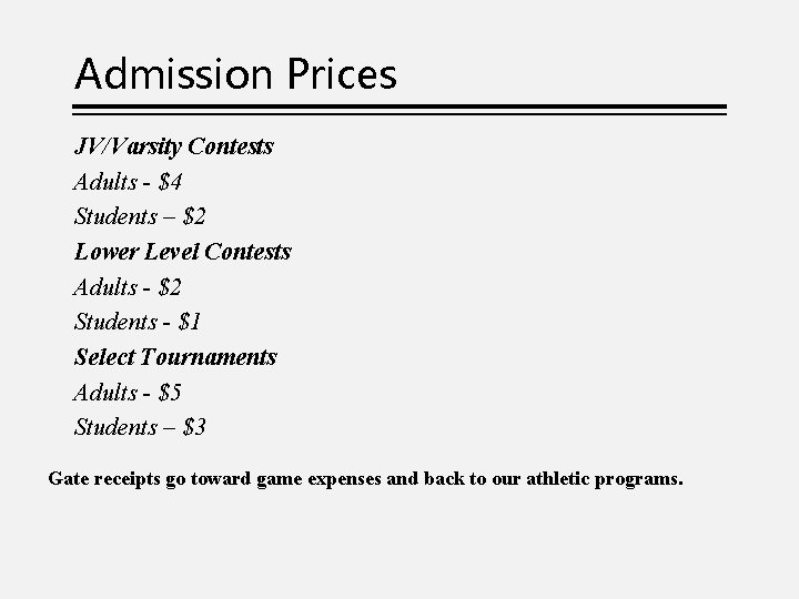 Admission Prices JV/Varsity Contests Adults - $4 Students – $2 Lower Level Contests Adults