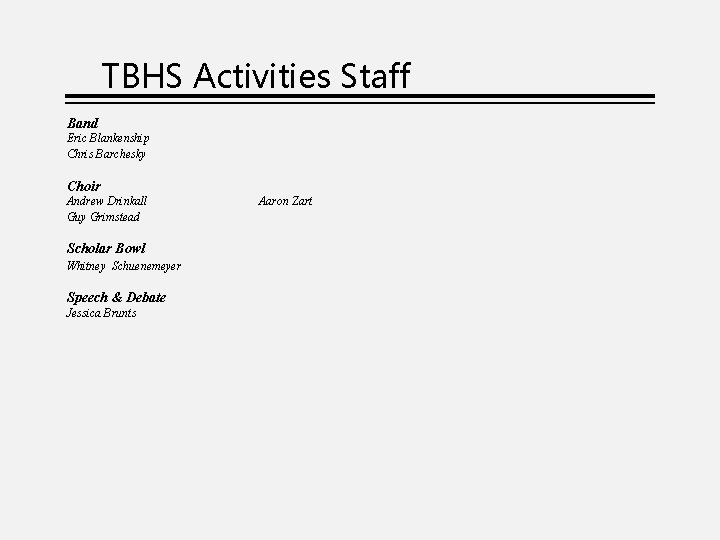 TBHS Activities Staff Band Eric Blankenship Chris Barchesky Choir Andrew Drinkall Guy Grimstead Scholar