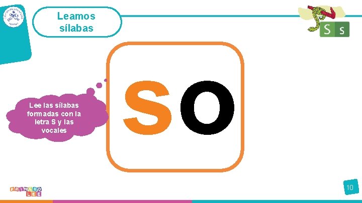 Leamos sílabas Lee las sílabas formadas con la letra S y las vocales so