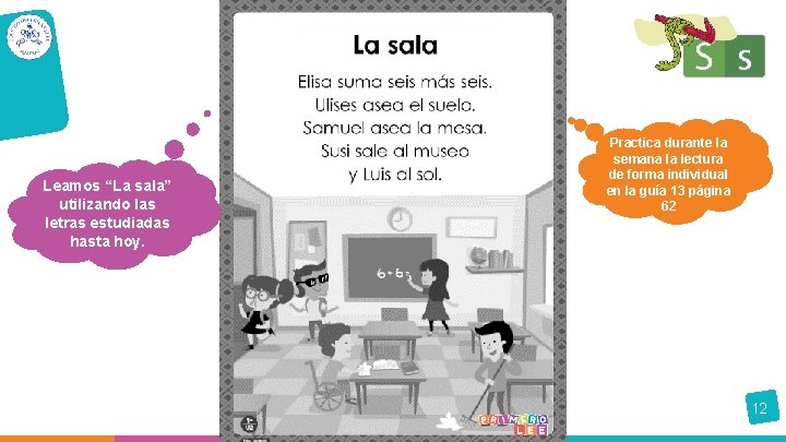 Leamos “La sala” utilizando las letras estudiadas hasta hoy. Practica durante la semana la
