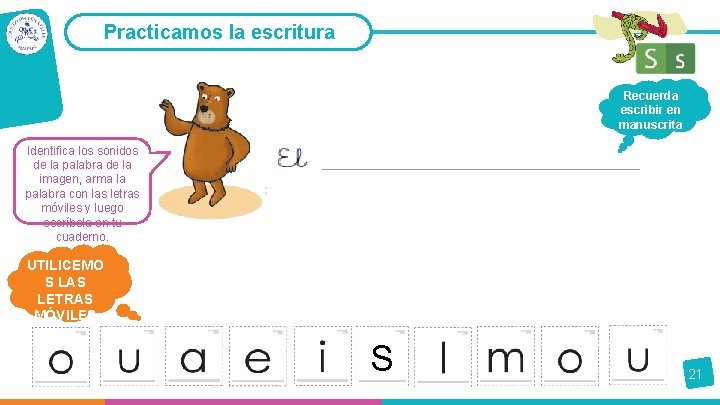 Practicamos la escritura Recuerda escribir en manuscrita Identifica los sonidos de la palabra de