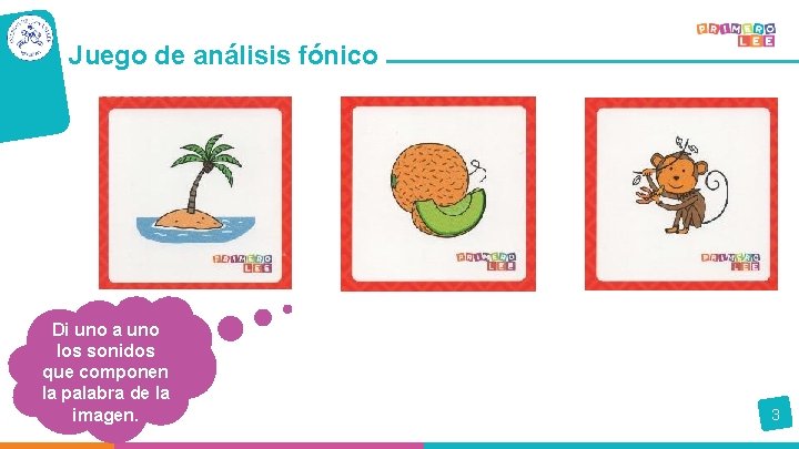 Juego de análisis fónico Di uno a uno los sonidos que componen la palabra