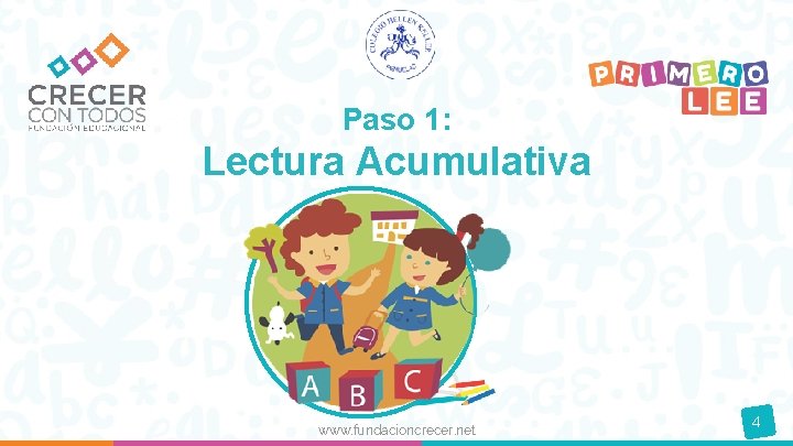 Paso 1: Lectura Acumulativa www. fundacioncrecer. net 4 