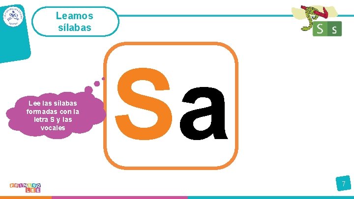Leamos sílabas Lee las sílabas formadas con la letra S y las vocales Sa