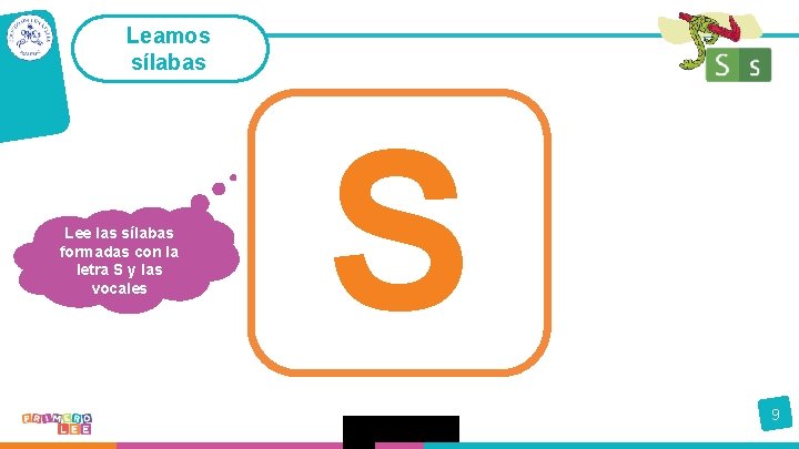 Leamos sílabas Lee las sílabas formadas con la letra S y las vocales S