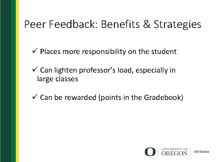 Peer Feedback: Benefits & Strategies ü Places more responsibility on the student ü Can