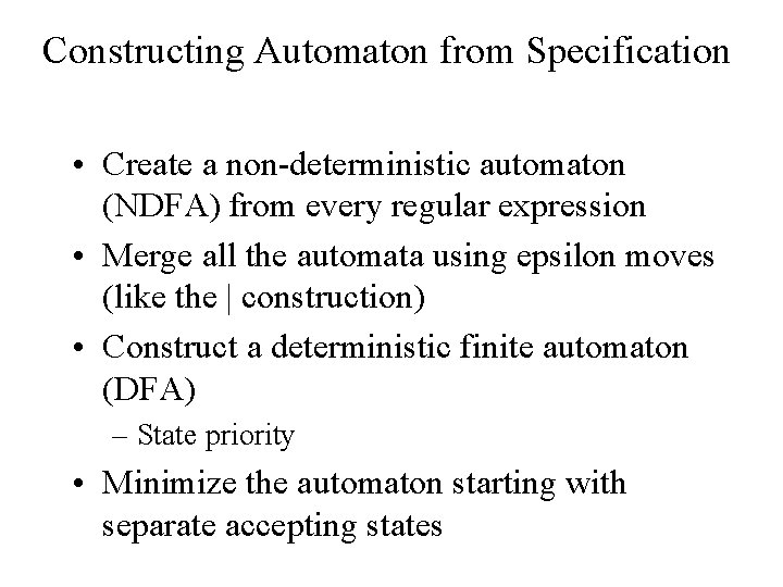 Constructing Automaton from Specification • Create a non-deterministic automaton (NDFA) from every regular expression