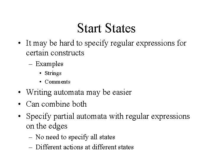 Start States • It may be hard to specify regular expressions for certain constructs