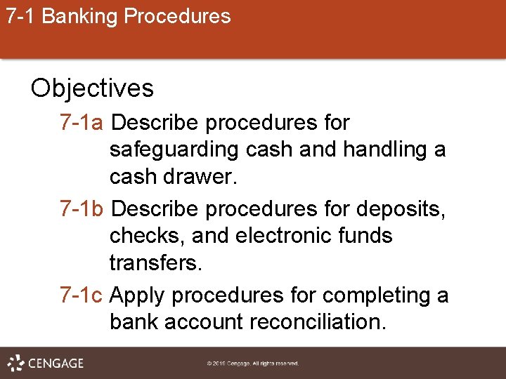 7 -1 Banking Procedures Objectives 7 -1 a Describe procedures for safeguarding cash and