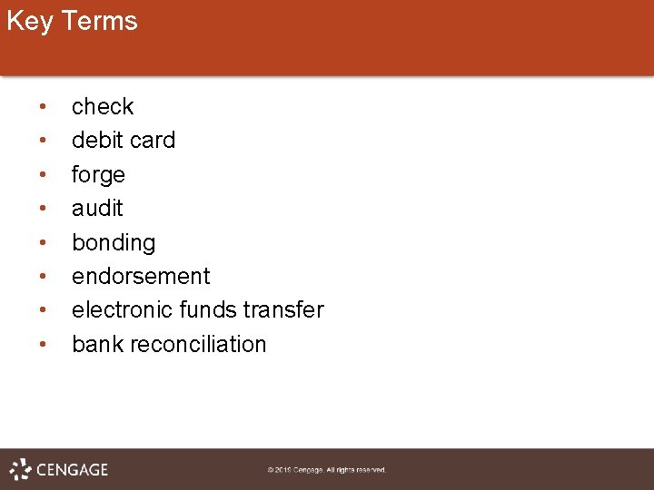 Key Terms • • check debit card forge audit bonding endorsement electronic funds transfer