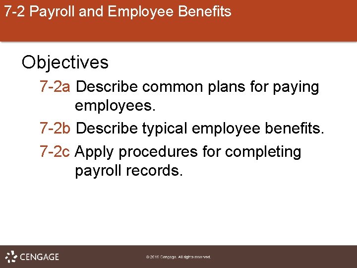 7 -2 Payroll and Employee Benefits Objectives 7 -2 a Describe common plans for