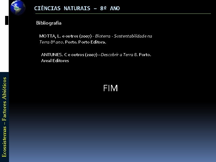 CIÊNCIAS NATURAIS – 8º ANO Bibliografia MOTTA, L. e outros (2007) - Bioterra -