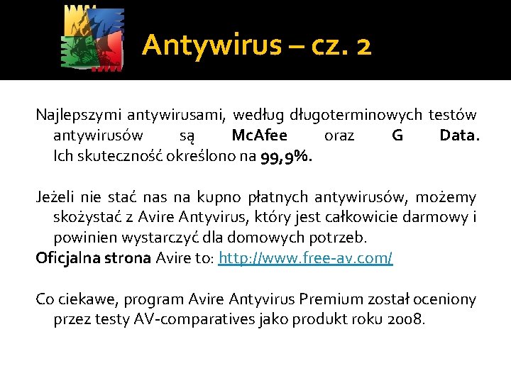 Antywirus – cz. 2 Najlepszymi antywirusami, wedługoterminowych testów antywirusów są Mc. Afee oraz G