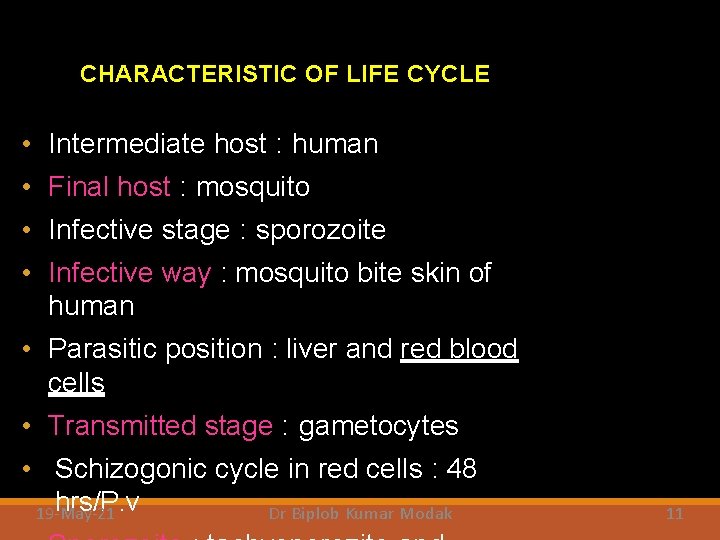 CHARACTERISTIC OF LIFE CYCLE • Intermediate host : human • Final host : mosquito