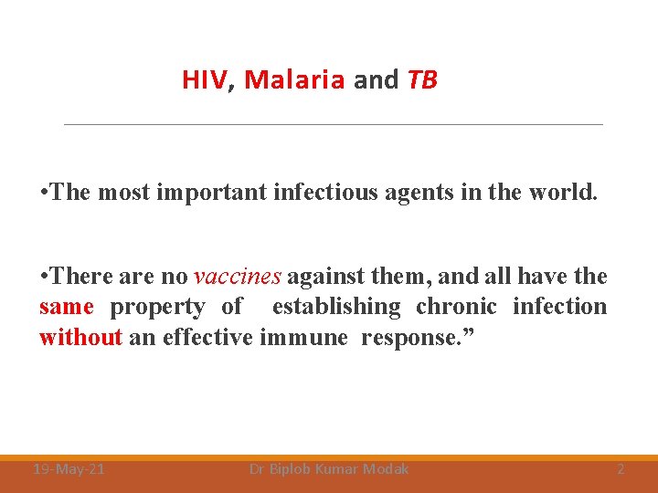 HIV, Malaria and TB • The most important infectious agents in the world. •