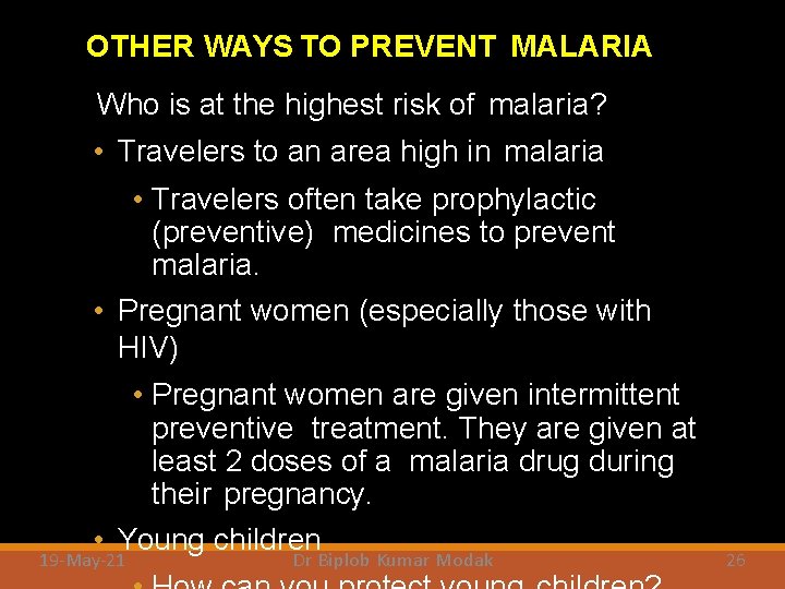 OTHER WAYS TO PREVENT MALARIA Who is at the highest risk of malaria? •