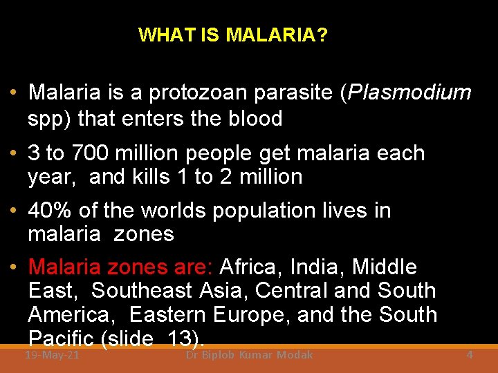 WHAT IS MALARIA? • Malaria is a protozoan parasite (Plasmodium spp) that enters the