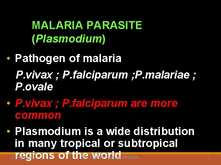 MALARIA PARASITE (Plasmodium) • Pathogen of malaria P. vivax ; P. falciparum ; P.