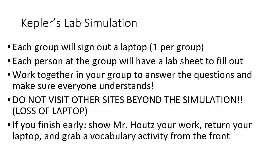 Kepler’s Lab Simulation • Each group will sign out a laptop (1 per group)