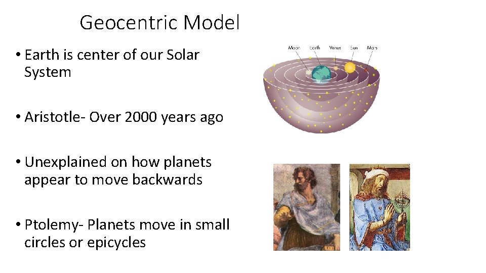 Geocentric Model • Earth is center of our Solar System • Aristotle- Over 2000