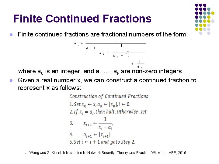 Finite Continued Fractions l Finite continued fractions are fractional numbers of the form: l