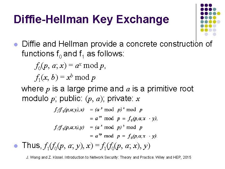 Diffie-Hellman Key Exchange l Diffie and Hellman provide a concrete construction of functions f