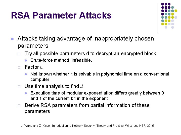 RSA Parameter Attacks l Attacks taking advantage of inappropriately chosen parameters ¨ Try all