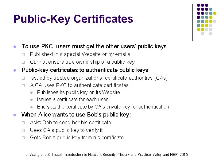 Public-Key Certificates l To use PKC, users must get the other users’ public keys