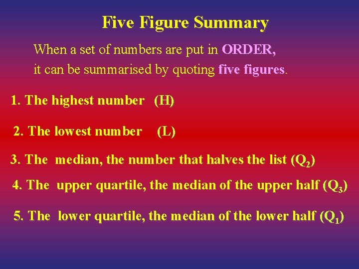 Five Figure Summary When a set of numbers are put in ORDER, it can
