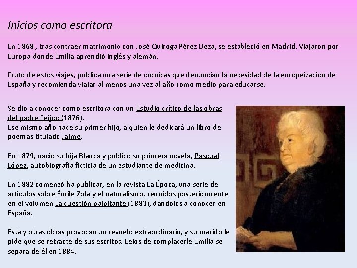 Inicios como escritora En 1868 , tras contraer matrimonio con José Quiroga Pérez Deza,