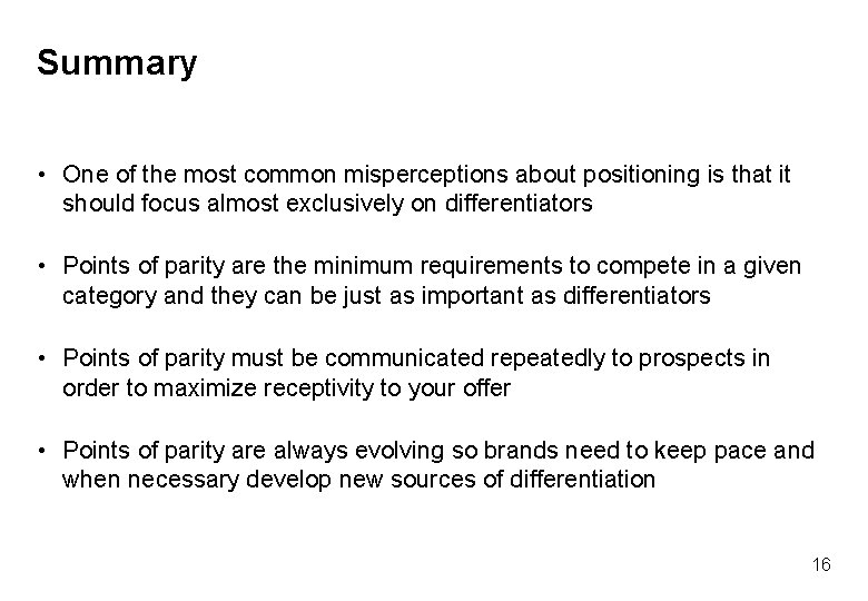 Summary • One of the most common misperceptions about positioning is that it should