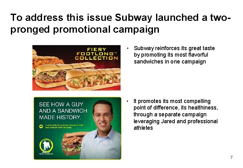 To address this issue Subway launched a twopronged promotional campaign • Subway reinforces its