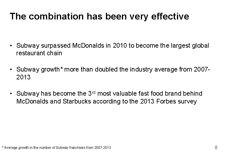 The combination has been very effective • Subway surpassed Mc. Donalds in 2010 to