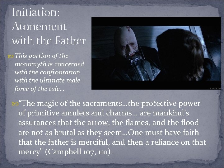 Initiation: Atonement with the Father This portion of the monomyth is concerned with the