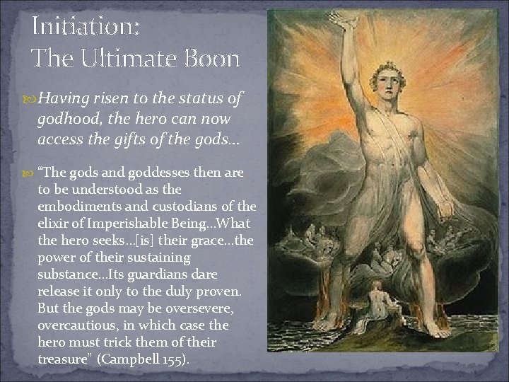 Initiation: The Ultimate Boon Having risen to the status of godhood, the hero can