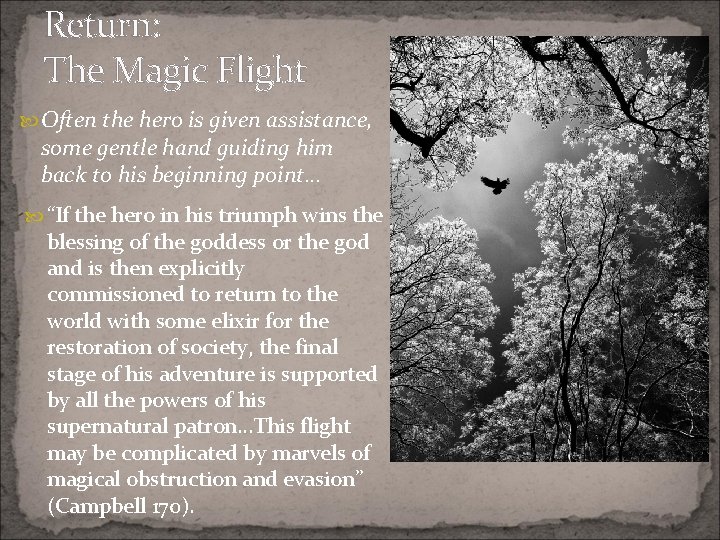 Return: The Magic Flight Often the hero is given assistance, some gentle hand guiding