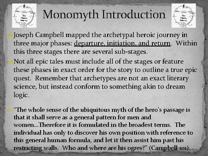 Monomyth Introduction Joseph Campbell mapped the archetypal heroic journey in three major phases: departure,