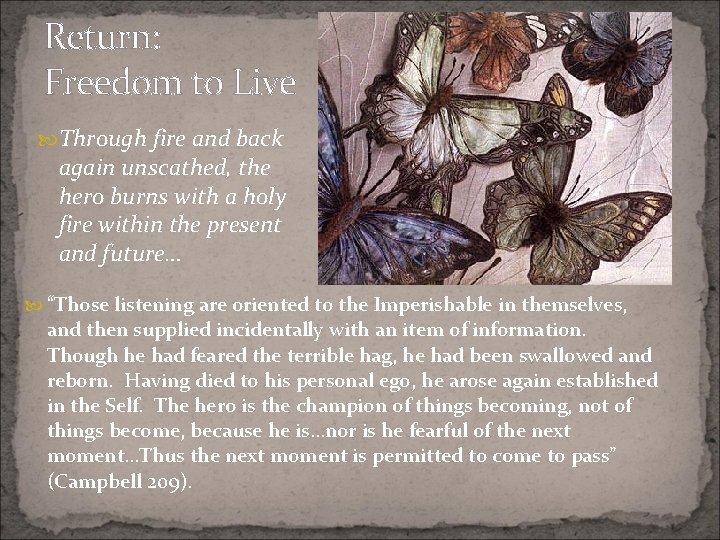 Return: Freedom to Live Through fire and back again unscathed, the hero burns with