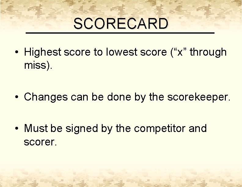 SCORECARD • Highest score to lowest score (“x” through miss). • Changes can be