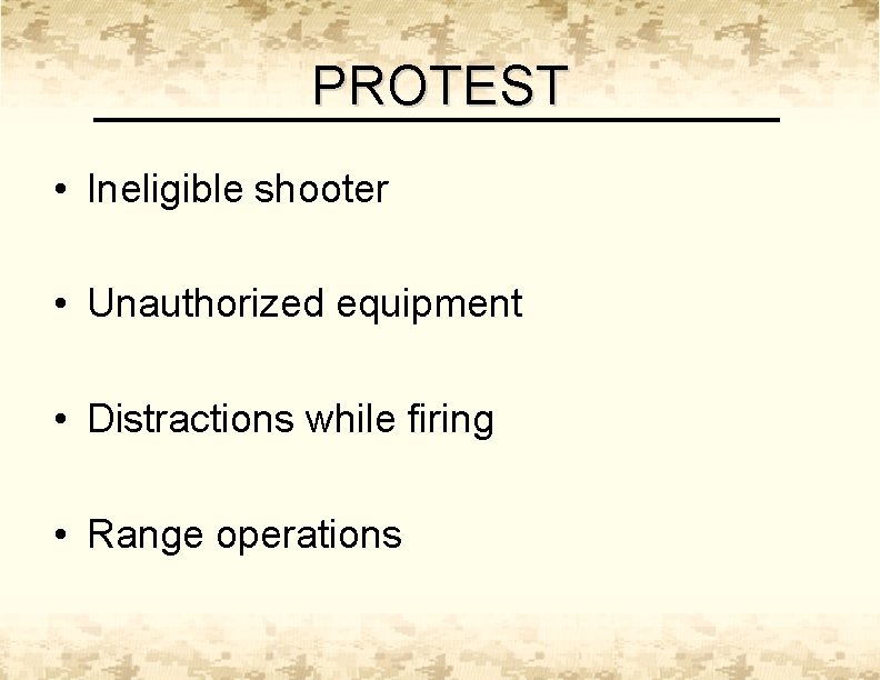 PROTEST • Ineligible shooter • Unauthorized equipment • Distractions while firing • Range operations