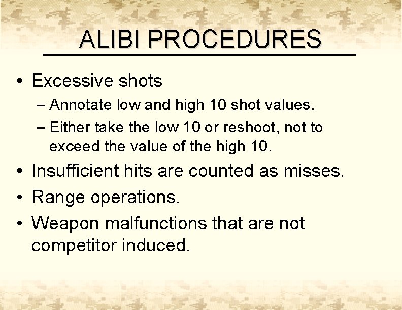 ALIBI PROCEDURES • Excessive shots – Annotate low and high 10 shot values. –