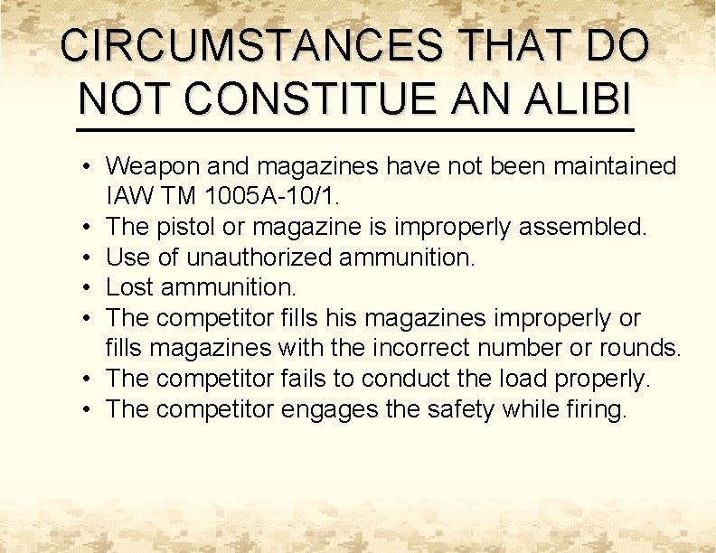 CIRCUMSTANCES THAT DO NOT CONSTITUE AN ALIBI • Weapon and magazines have not been