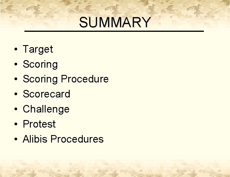 SUMMARY • • Target Scoring Procedure Scorecard Challenge Protest Alibis Procedures 