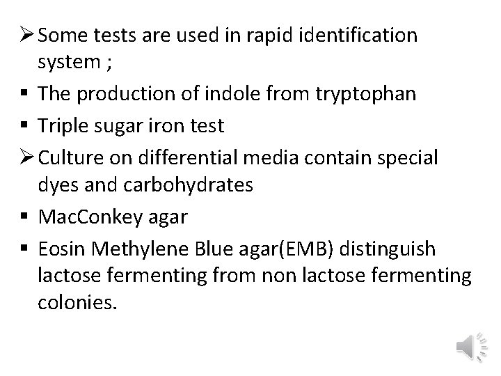 Ø Some tests are used in rapid identification system ; § The production of